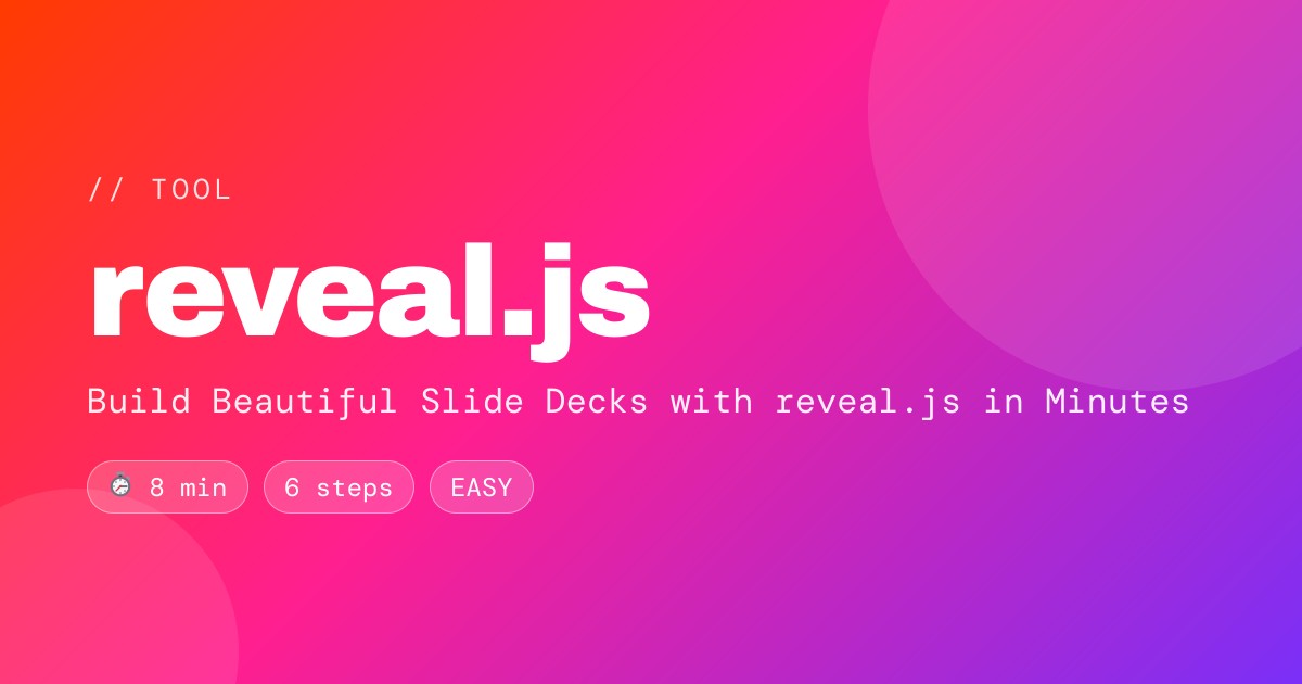 Build Beautiful Slide Decks with reveal.js in Minutes