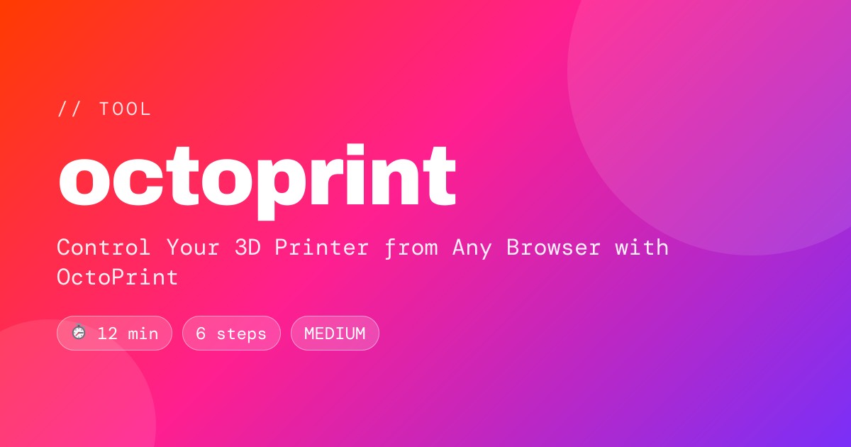 Control Your 3D Printer from Any Browser with OctoPrint
