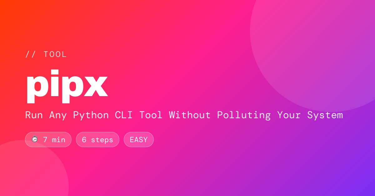 Run Any Python CLI Tool Without Polluting Your System