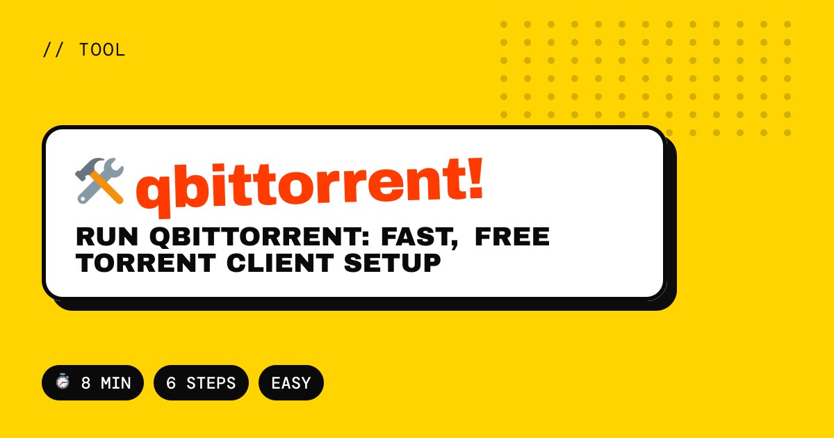 Run qBittorrent: Fast, Free Torrent Client Setup