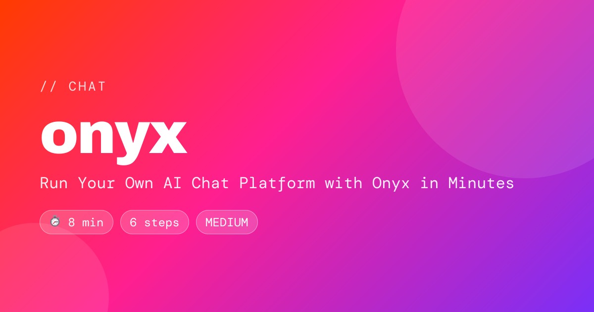 Run Your Own AI Chat Platform with Onyx in Minutes