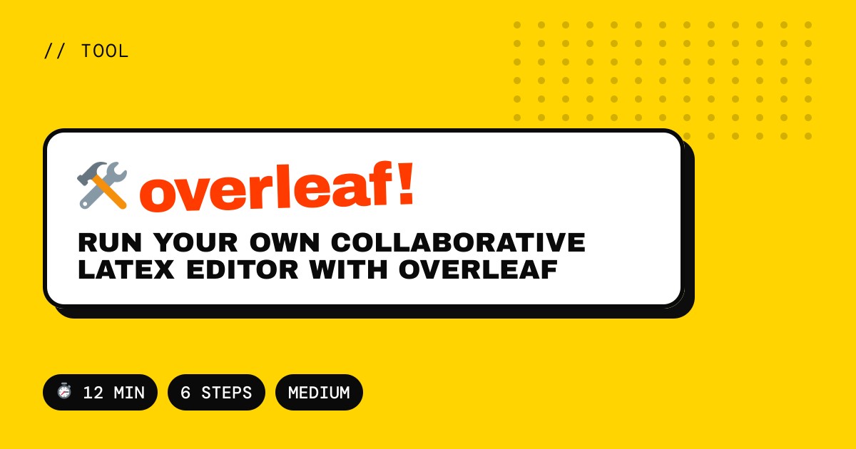 Run Your Own Collaborative LaTeX Editor with Overleaf